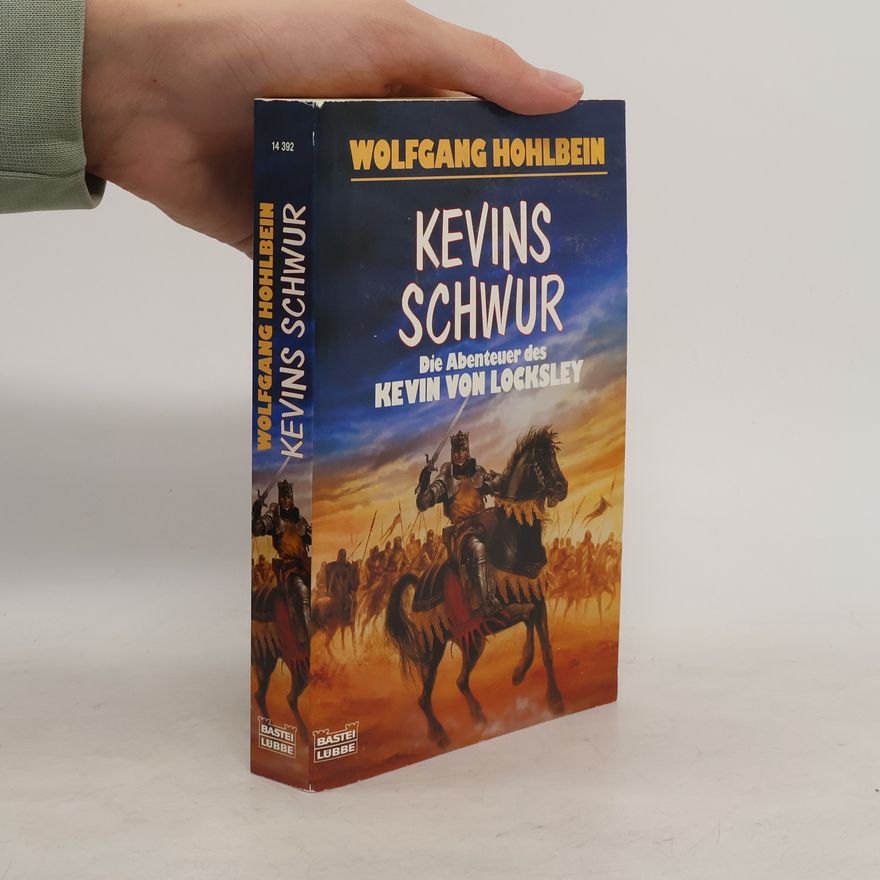 Wolfgang Hohlbein Kevin von Locksley. Kevins Schwur. Weitere Abenteuer des Kevin von Locksley