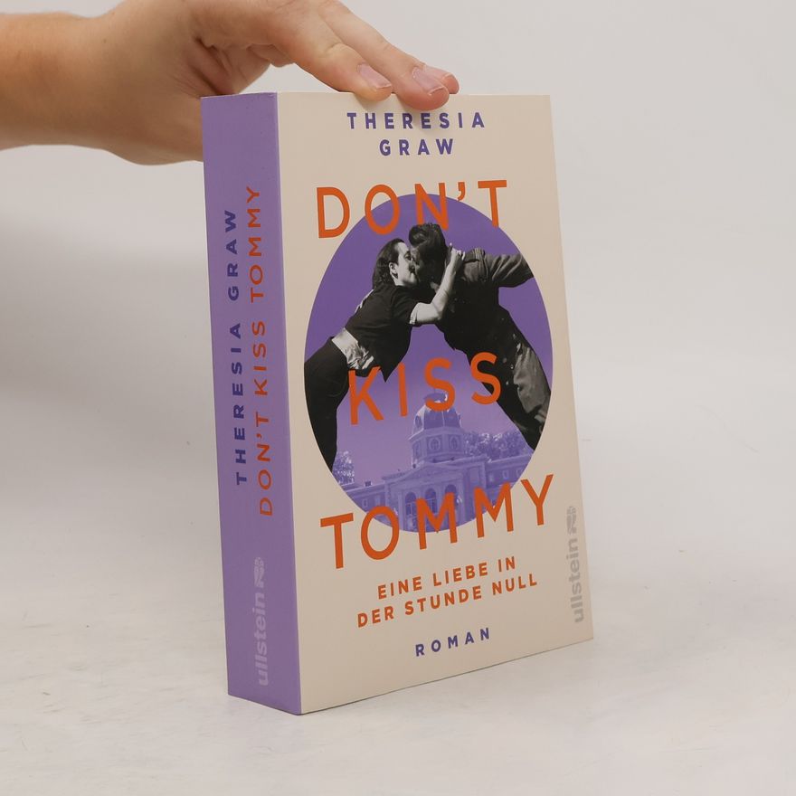Theresia Graw Don't kiss Tommy. Eine Liebe in der Stunde Null