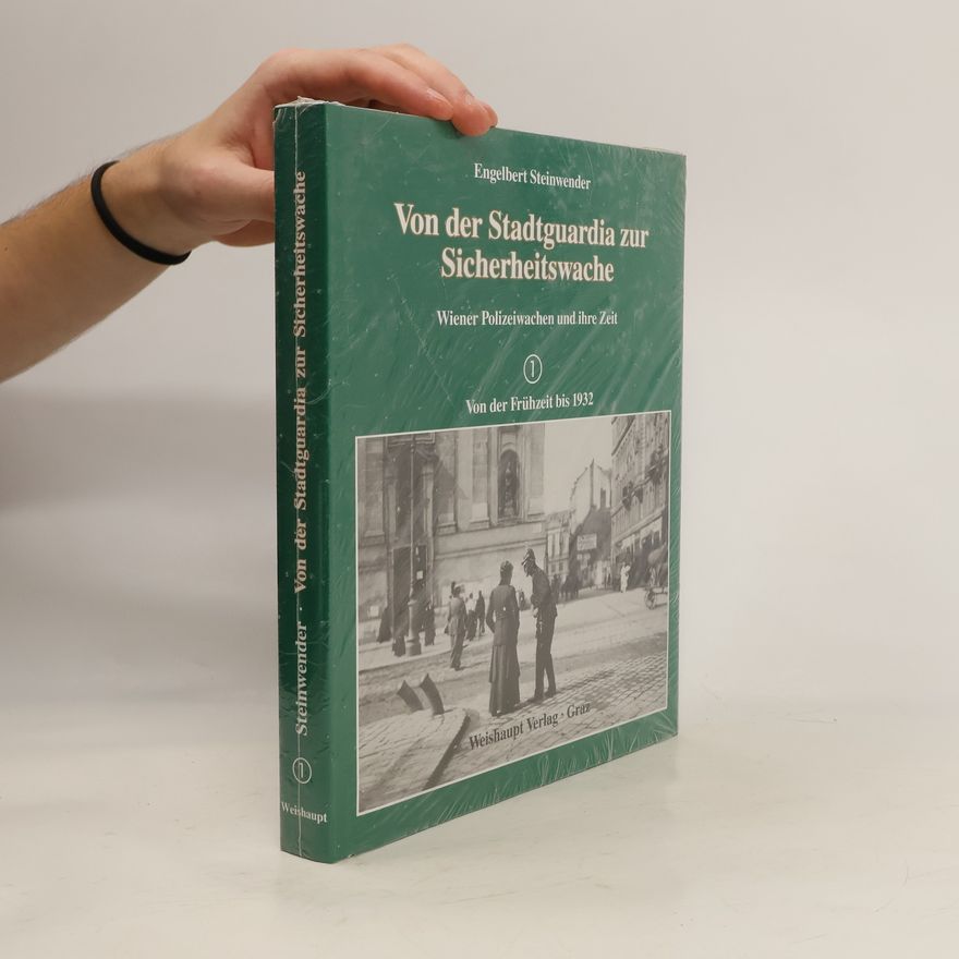 Engelbert Steinwender Von der Stadtguardia zur Sicherheitswache