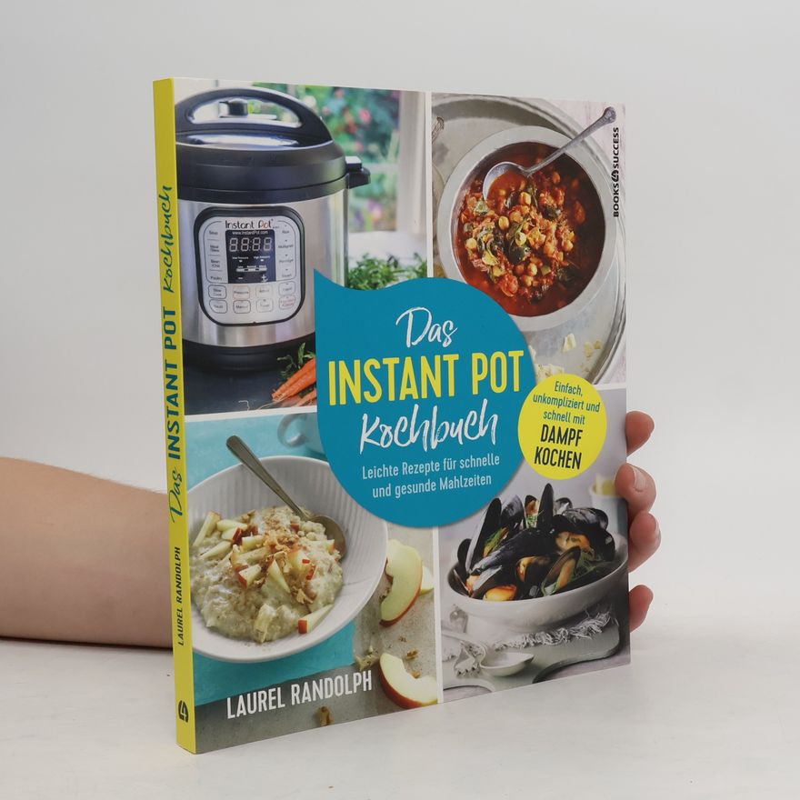 Laurel Randolph Das Instant Pot Kochbuch