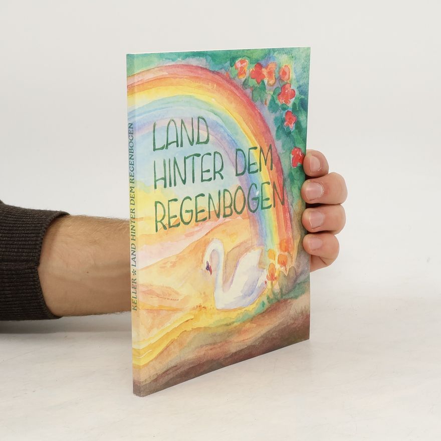 Liane Keller Land hinter dem Regenbogen