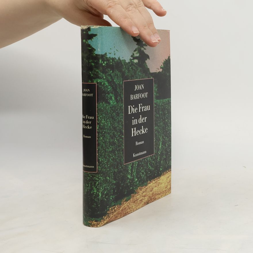 Joan Barfoot Die Frau in der Hecke