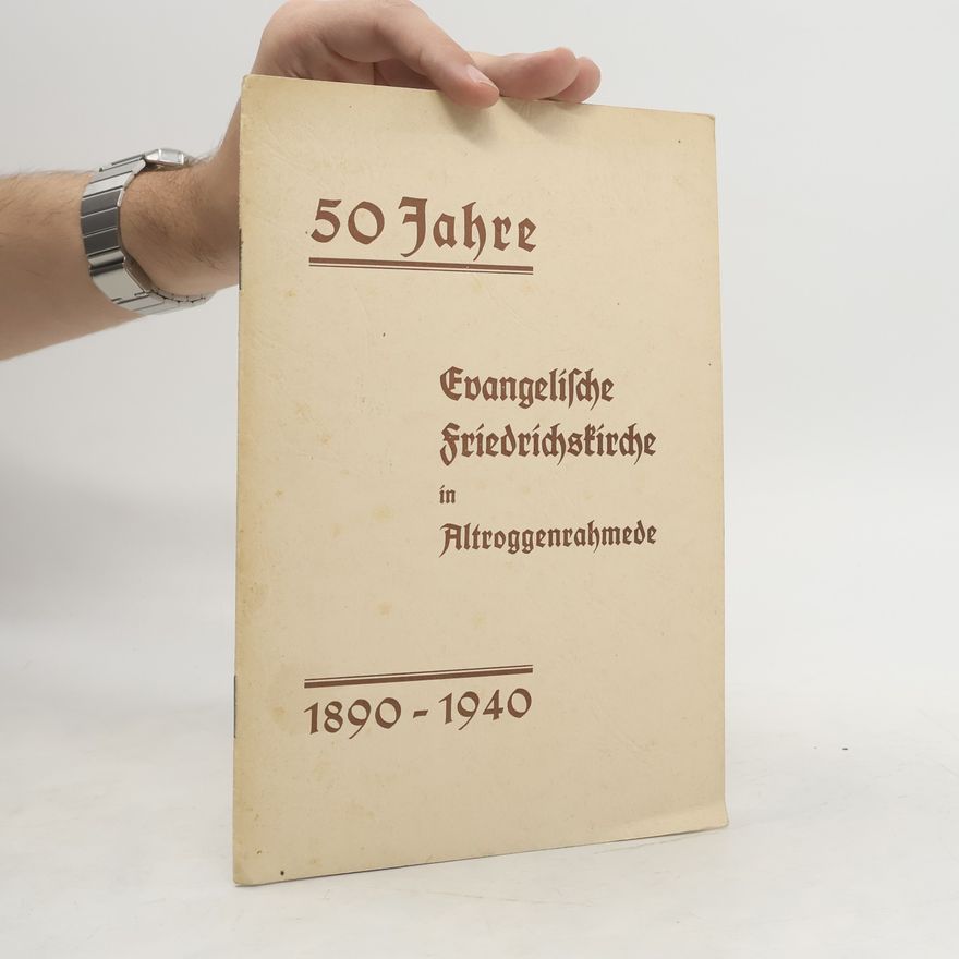Kolektív autorov 50 Jahre Evangelische Friedrichskirhce in Altroggenrahmede