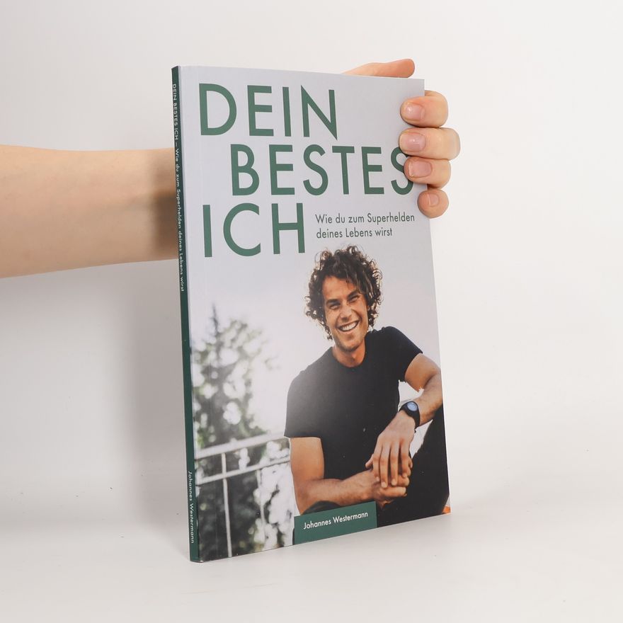 Johannes Westermann Dein bestes Ich - Wie du zum Superhelden deines Lebens wirst