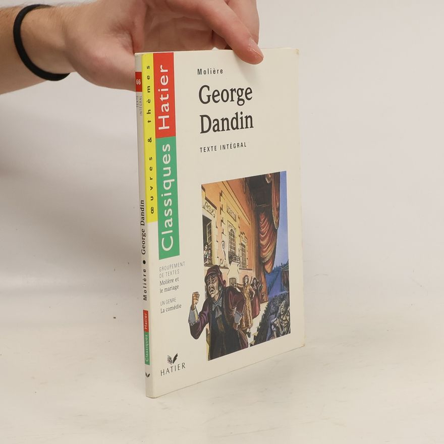 Molière Classiques: Œuvres & thèmes - 66: George Dandin