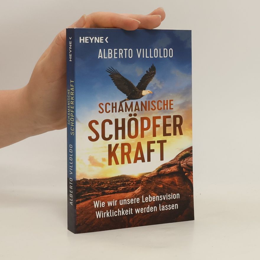 Alberto Villoldo Schamanische Schöpferkraft
