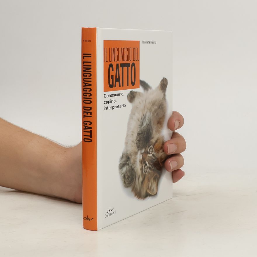 Nicoletta Magno Il linguaggio del gatto. Conoscerlo, capirlo, interpretarlo