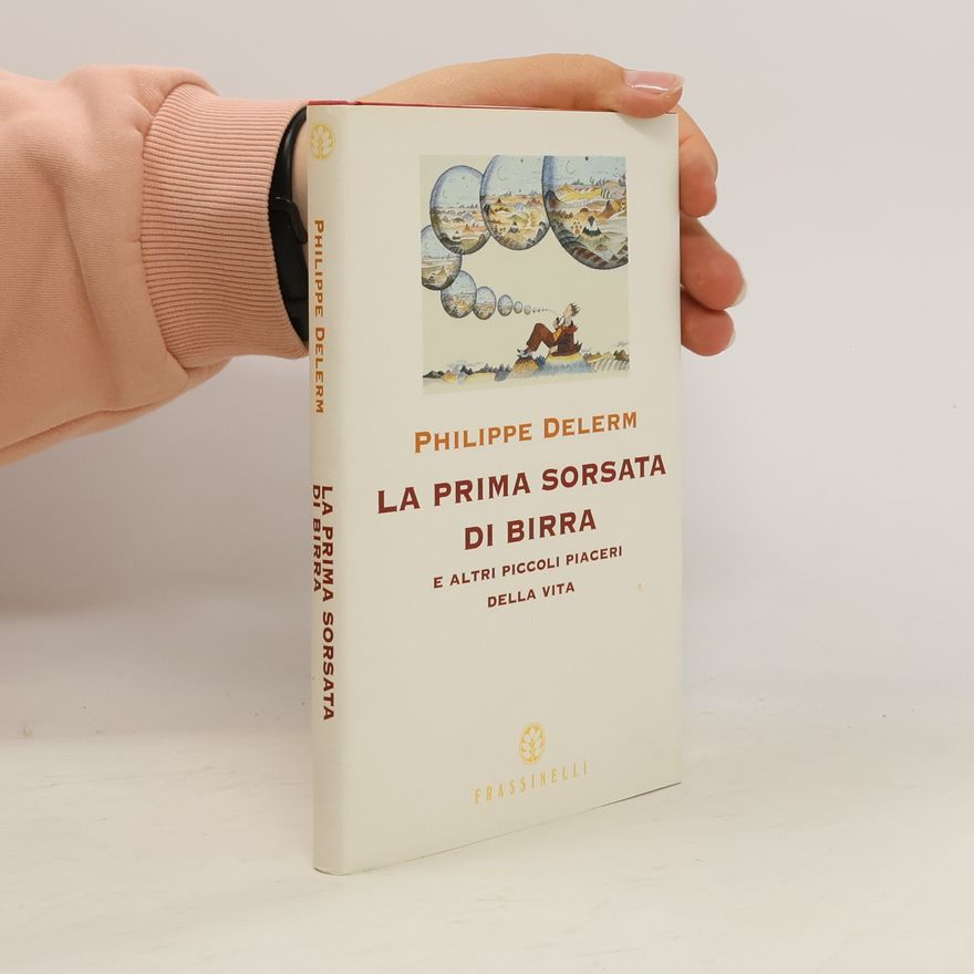Philippe Delerm La prima sorsata di birra e altri piccoli piaceri della vita