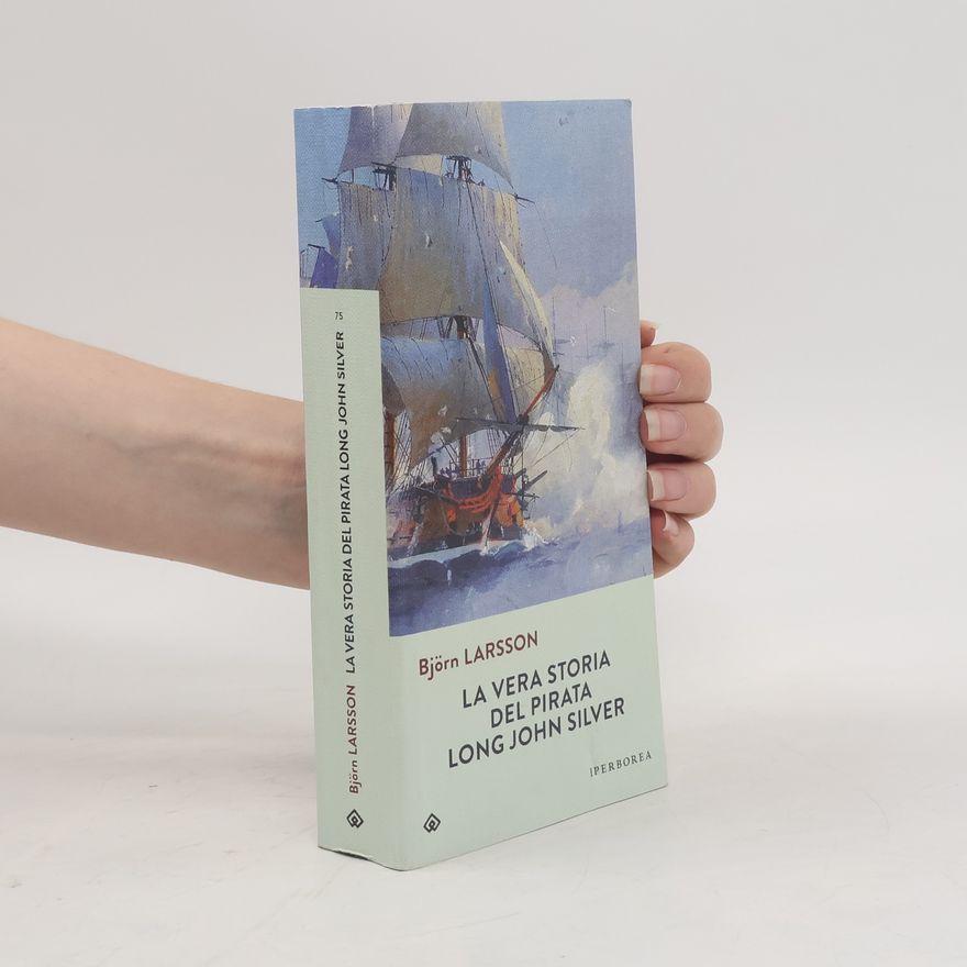 Björn Larsson La vera storia del pirata Long John Silver