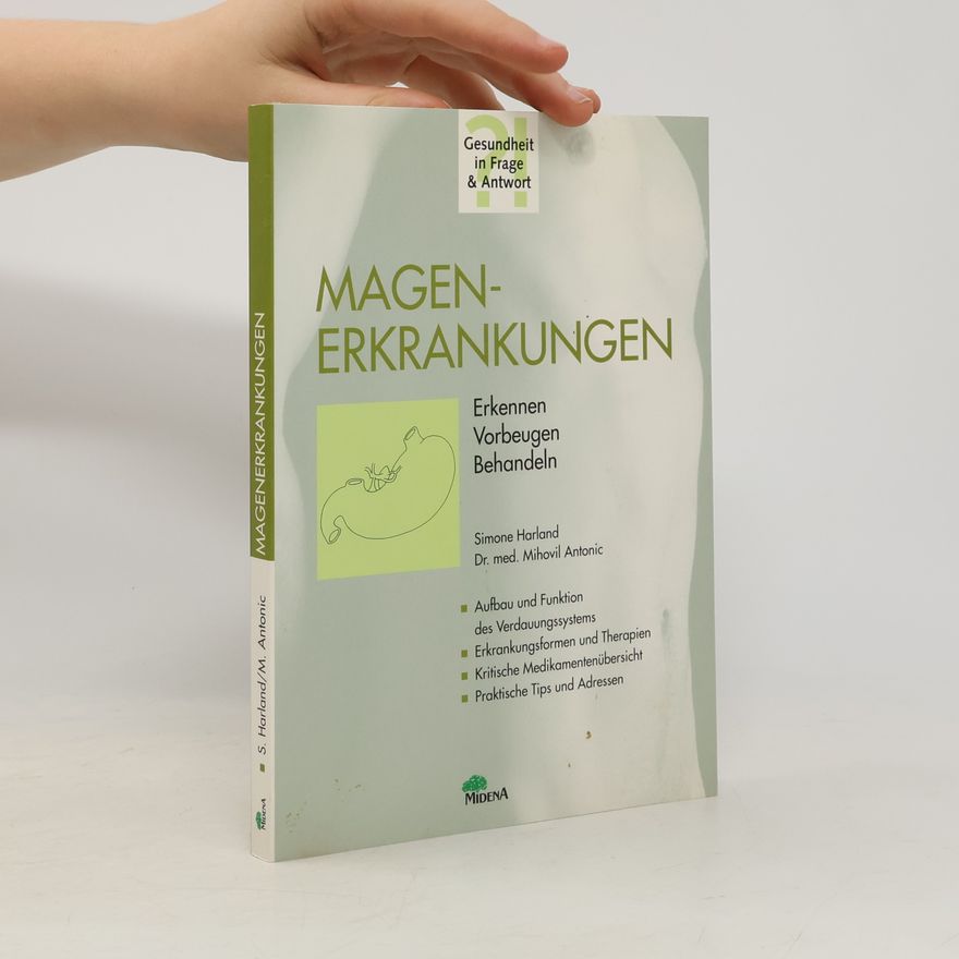 Mihovil Antonic Magen-Erkrankungen. Erkennen - Vorbeugen - Behandeln