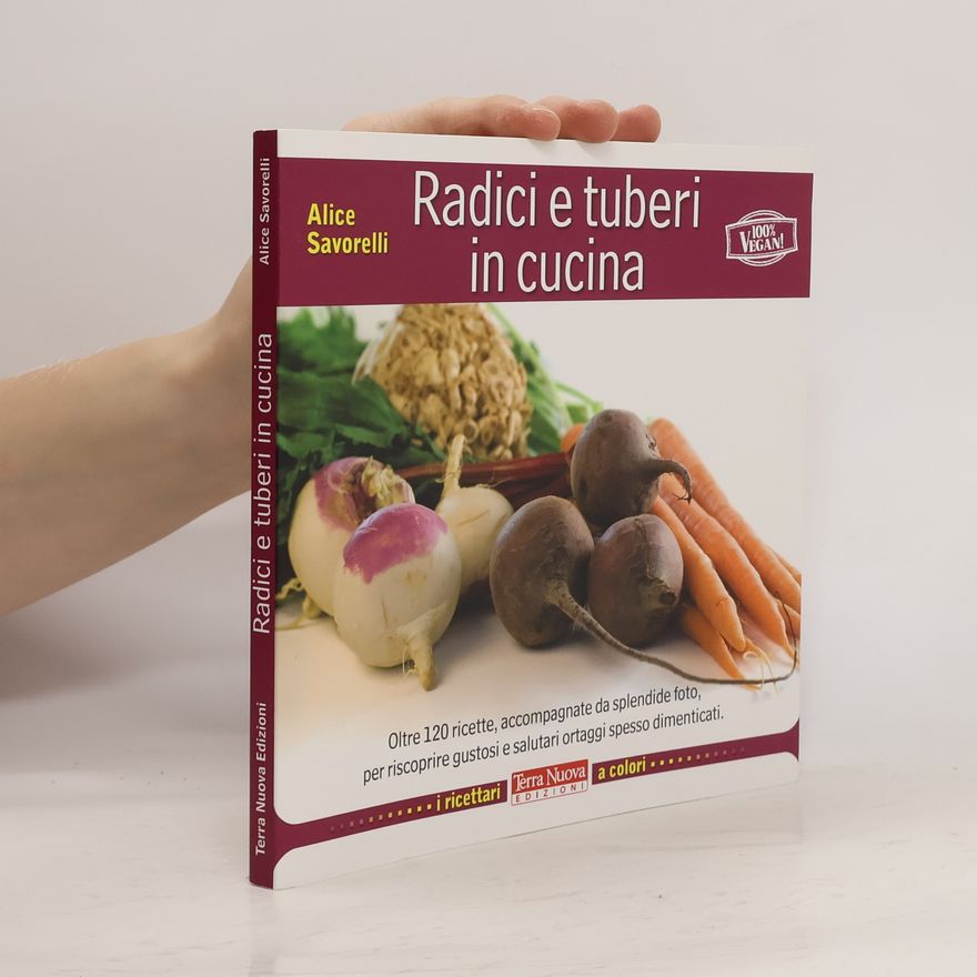 Alice Savorelli Radici e tuberi in cucina
