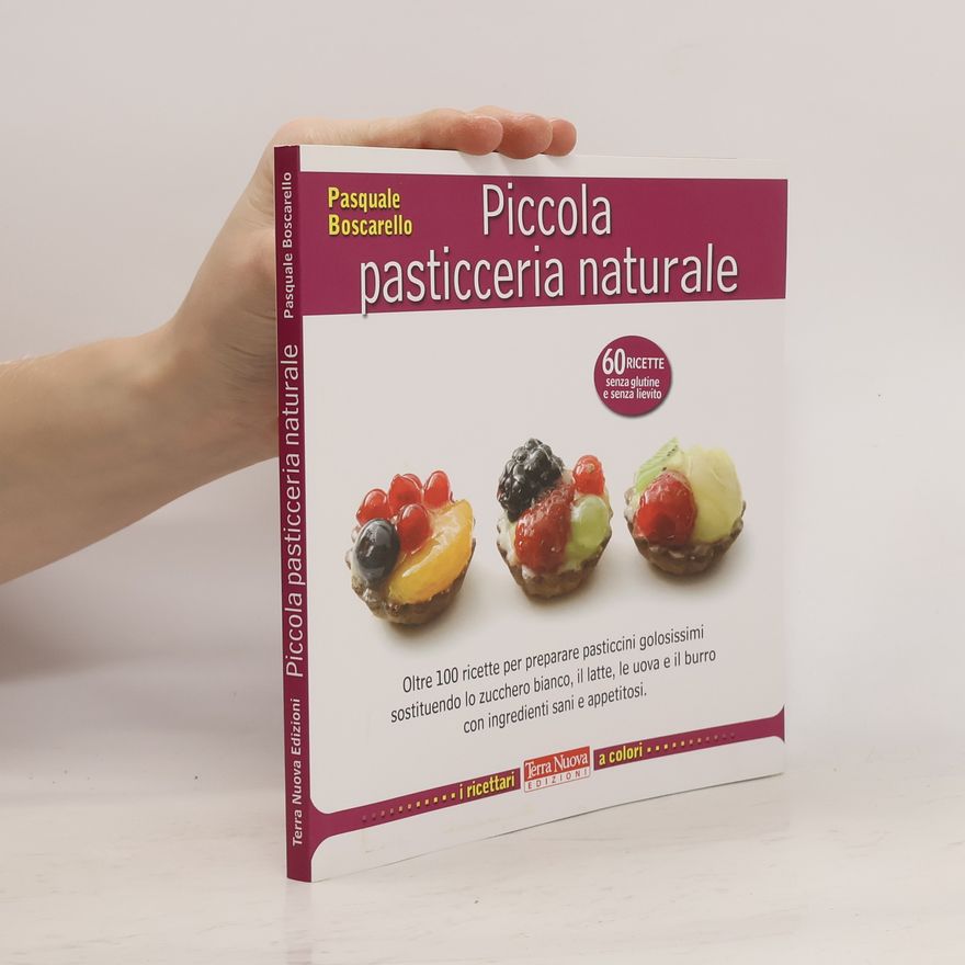 Pasquale Boscarello Piccola pasticceria naturale