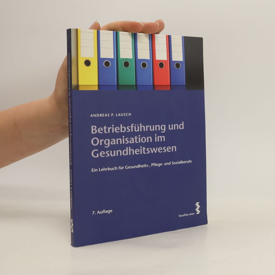 Andreas P. Lausch Betriebsführung und Organisation im Gesundheitswesen