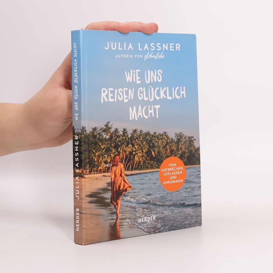 Julia Lassner Wie uns Reisen glücklich macht