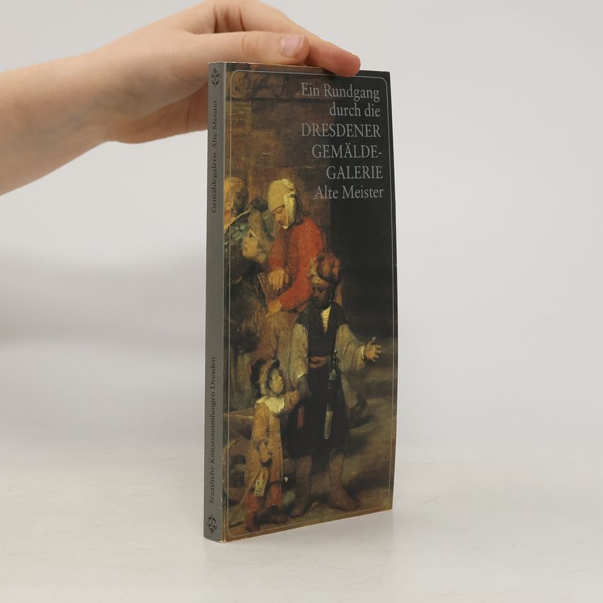 Kolektiv autorů Ein Rundgang durch die dresdener Gemäldegalerie Alte Meister