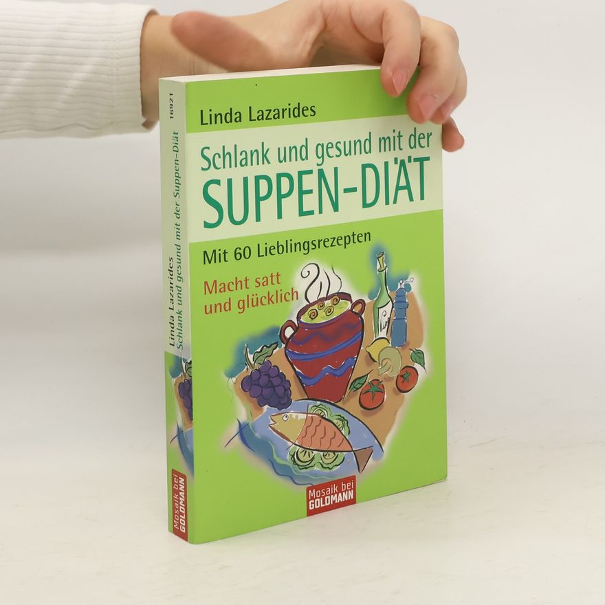 Linda Lazarides Schlank und gesund mit der Suppen-Diät