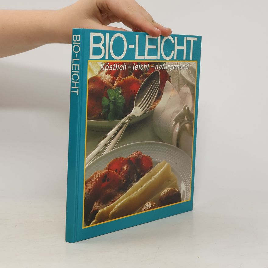 Autorenkollektiv Bio-Leicht. Köstlich-leich-naturgesund