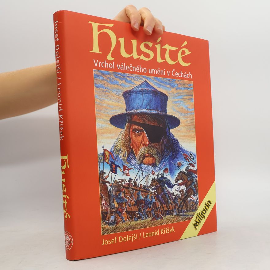 Josef Dolejší Husité : vrchol válečného umění v Čechách 1419-1434
