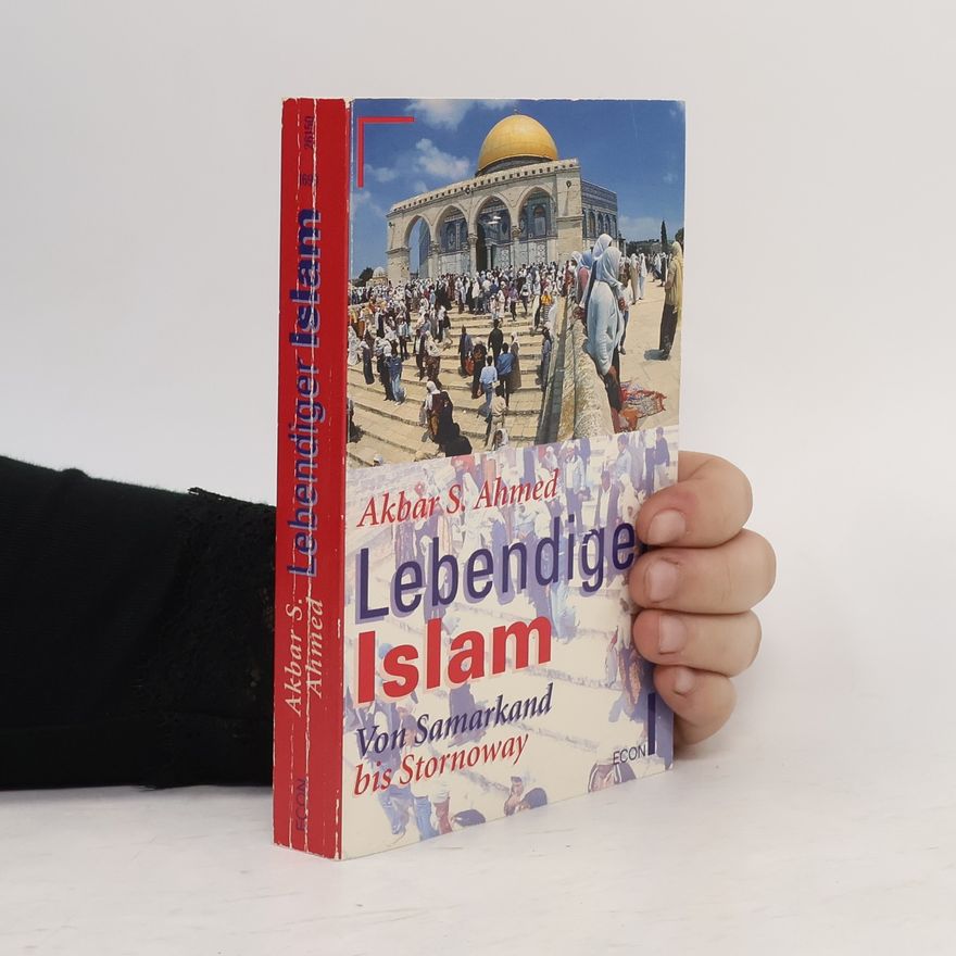 Akbar S. Ahmed Lebendiger Islam