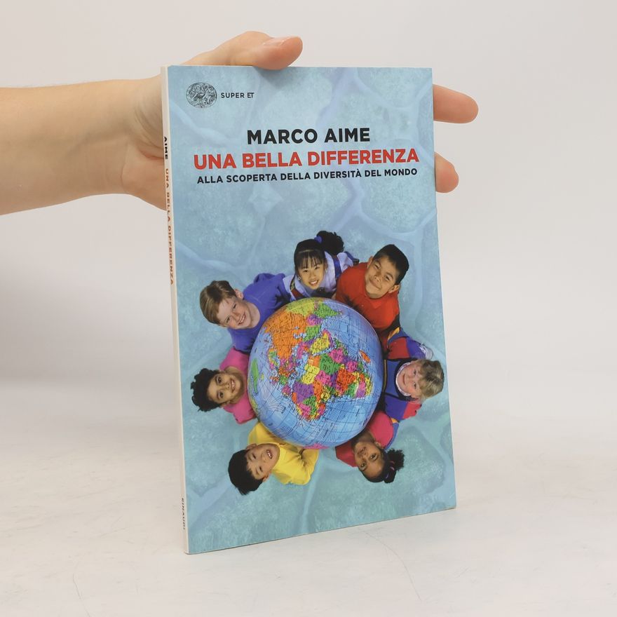 Marco Aime Una bella differenza. Alla scoperta della diversità del mondo