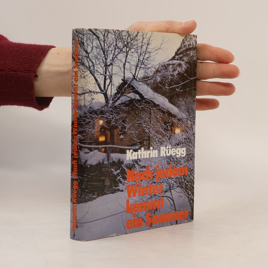 Kathrin Rüegg Nach jedem Winter kommt ein Sommer