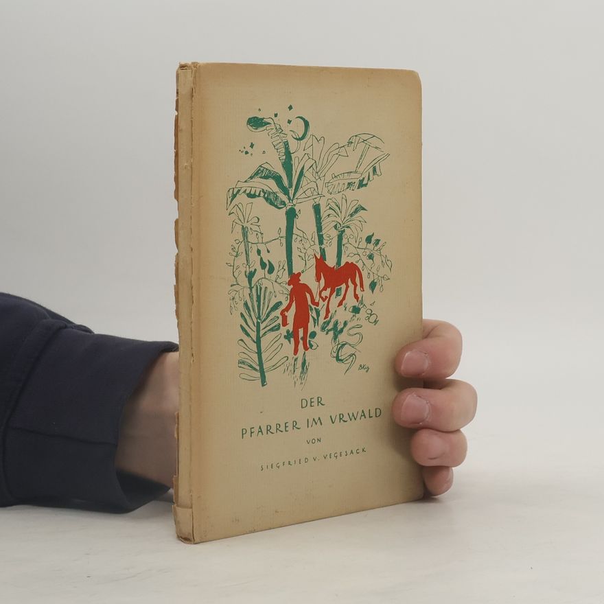 Siegfried V. Vegesack Der Pfarrer im Urwald