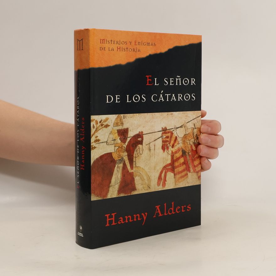 Hanny Alders Misterios y Enigmas de la Historia: El Señor de los Cátaros