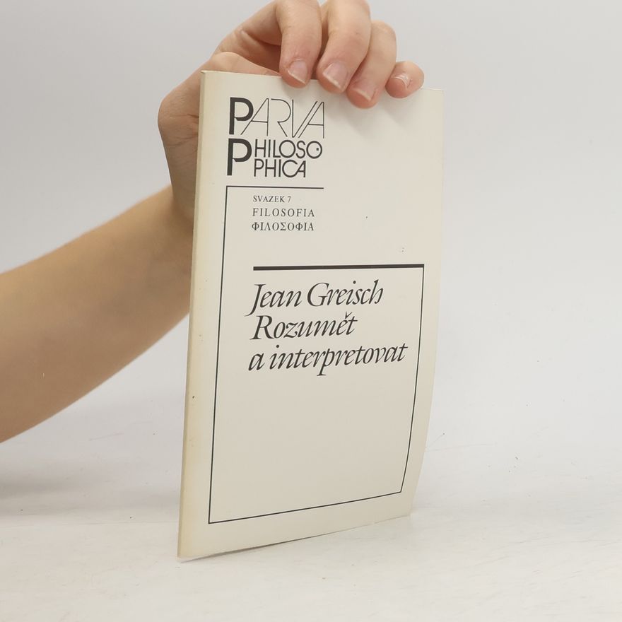 Jean Greisch Rozumět a interpretovat: hermeneutické paradigma