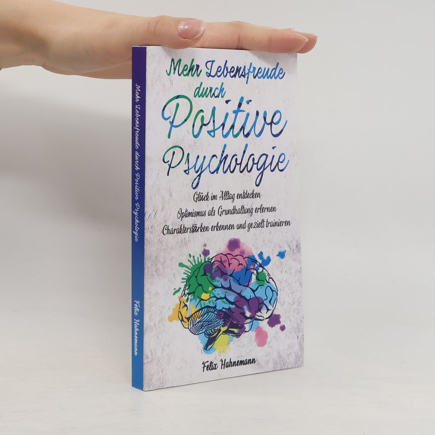 Felix Hahnemann Mehr Lebensfreude durch Positive Psychologie