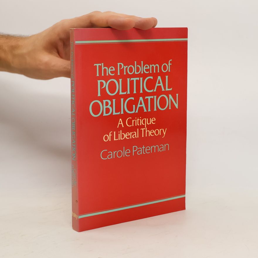 Carole Pateman The Problem of Political Obligation