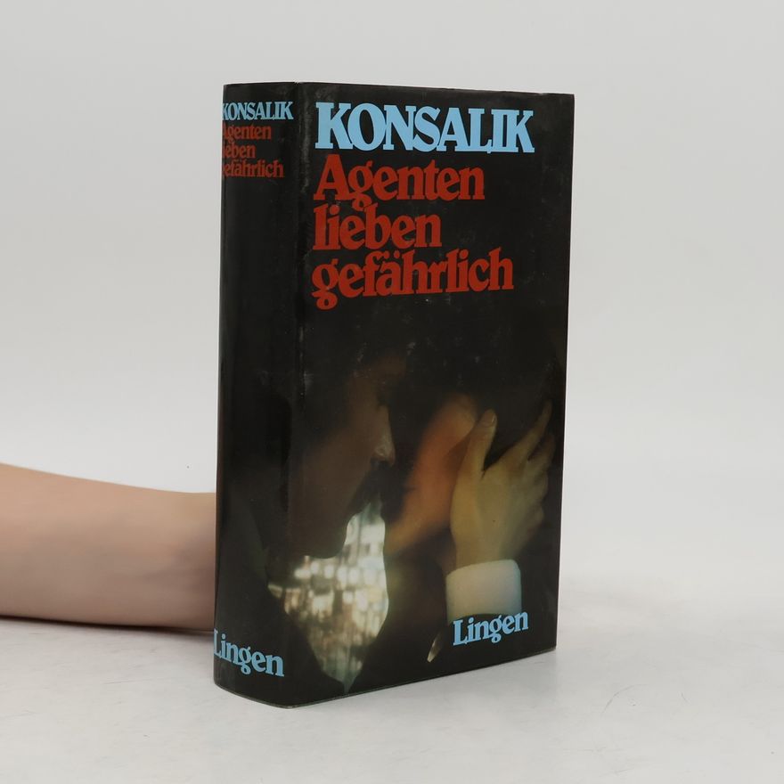 Heinz Günther Konsalik Agenten lieben gefährlich