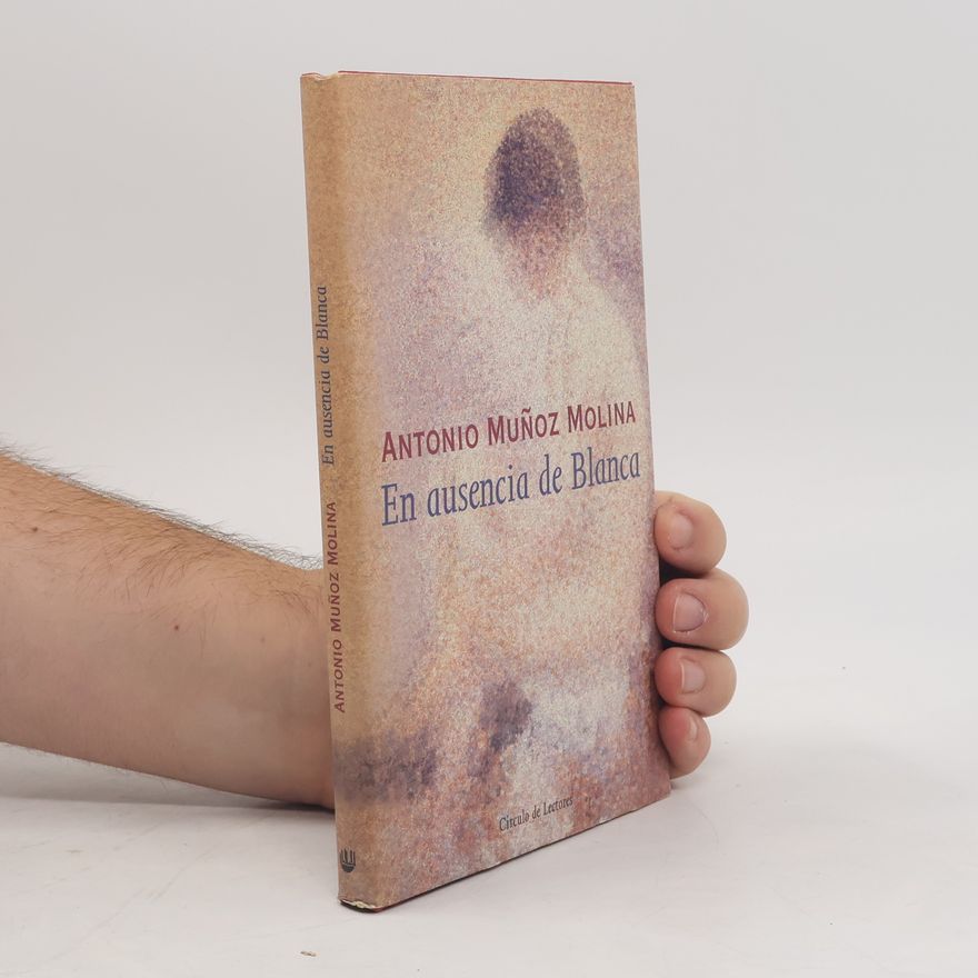Antonio Muñoz Molina En ausencia de Blanca