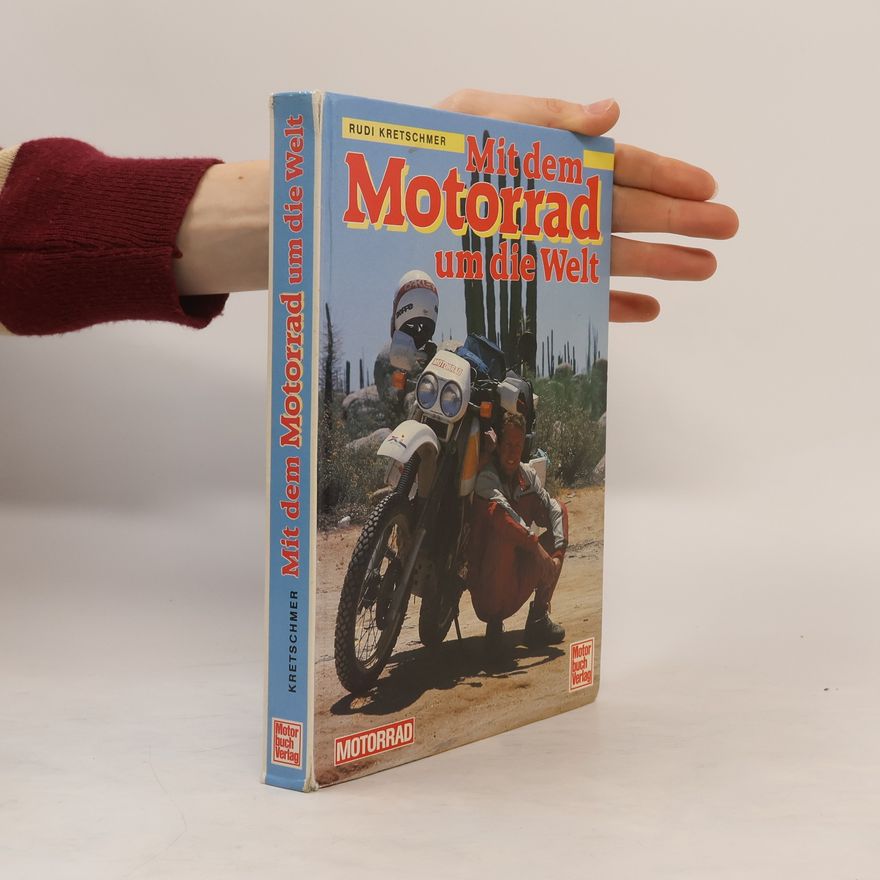 Rudi Kretschmer Mit dem Motorrad um die Welt