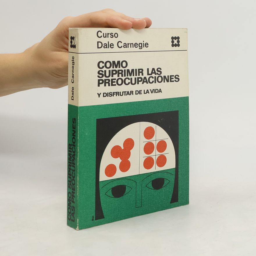 Dale Carnegie Como Suprimir Las Preocupaciones y Disfurutar De La Vida