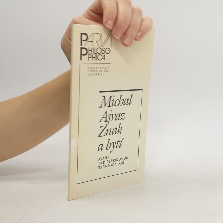 Michal Ajvaz Znak a bytí. Úvahy nad Derridovou gramatologií