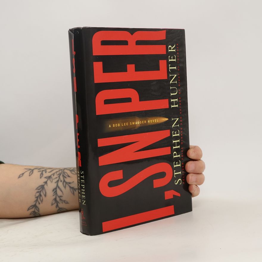 Stephen Hunter Bob Lee Swagger Novel: I, Sniper