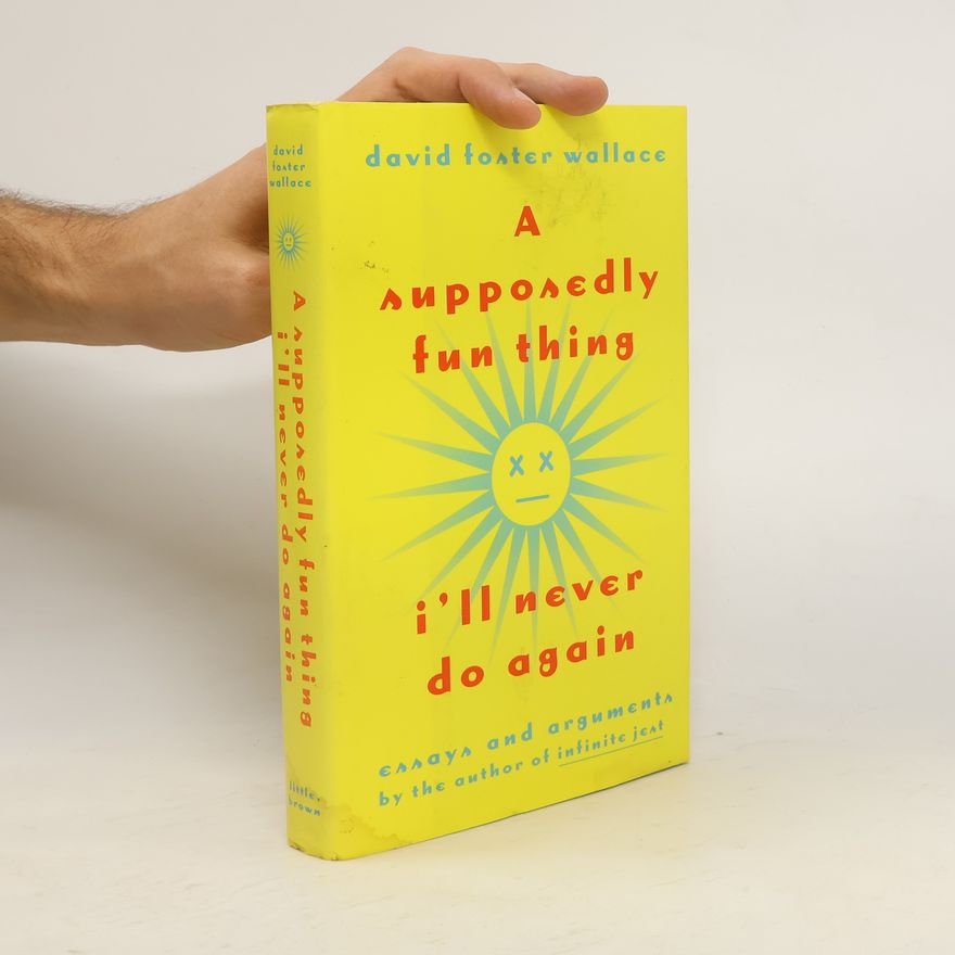 David Foster Wallace A Supposedly Fun Thing I'll Never Do Again