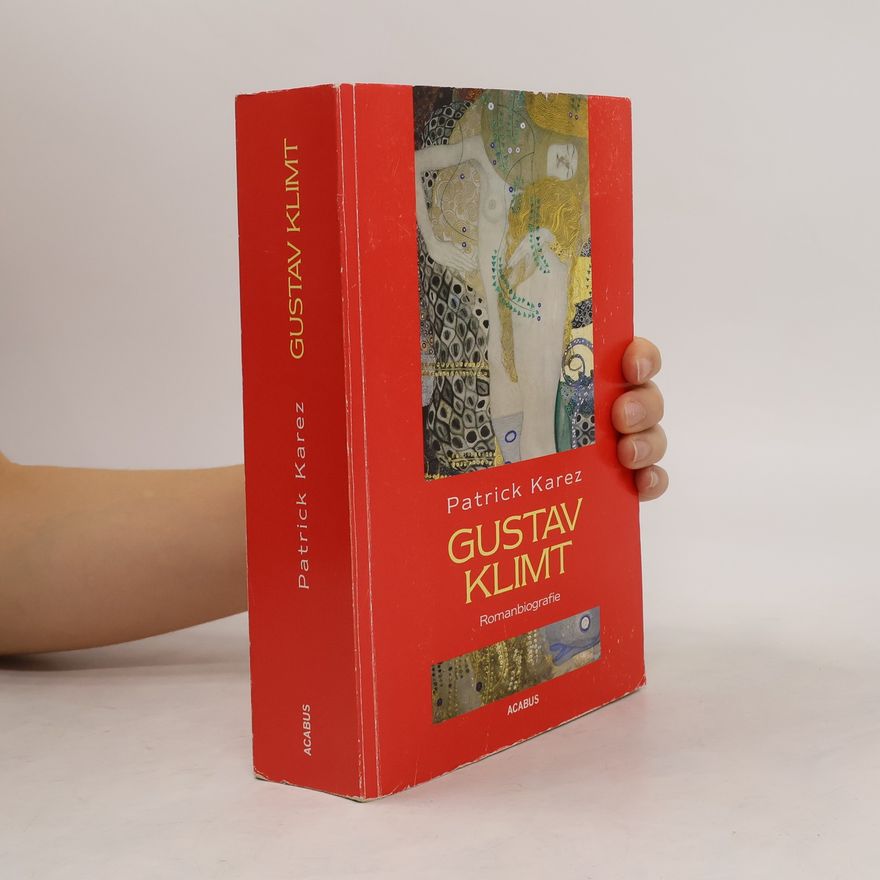 Patrick Karez Gustav Klimt: Romanbiografie