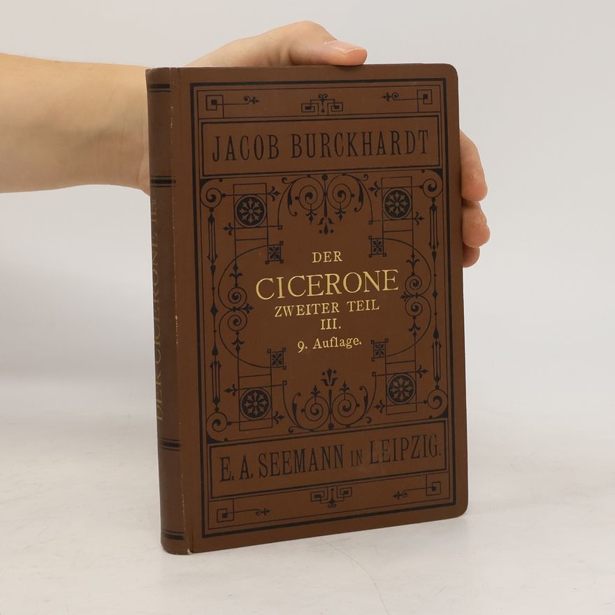Jacob Burckhardt Der Cicerone Zweiter Theil. III