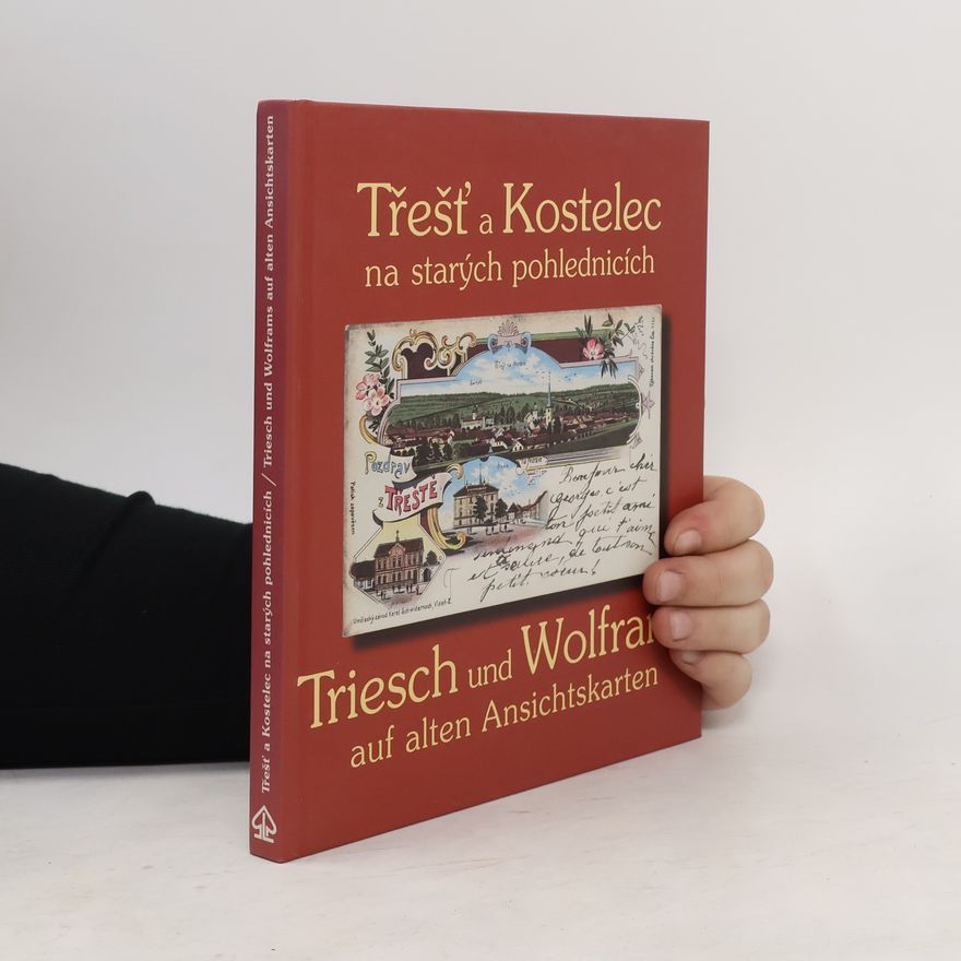Collectif d'auteurs Třešť a Kostelec na starých pohlednicích