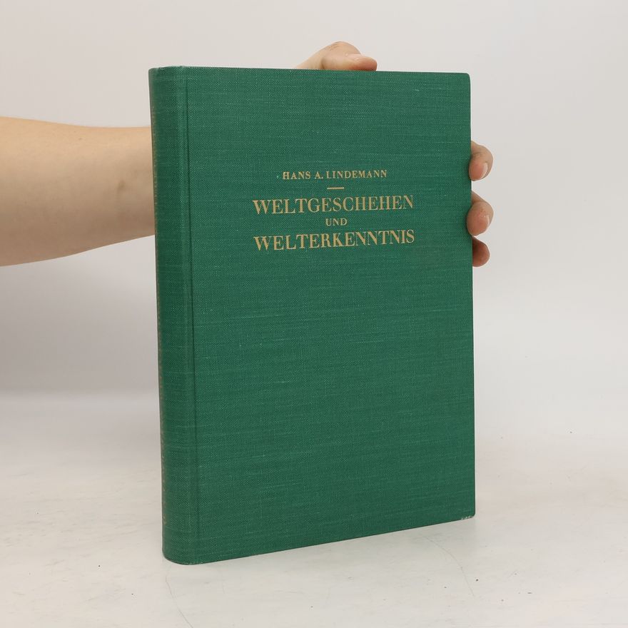 Hans Adalbert Lindemann Weltgeschehen und Welterkenntnis