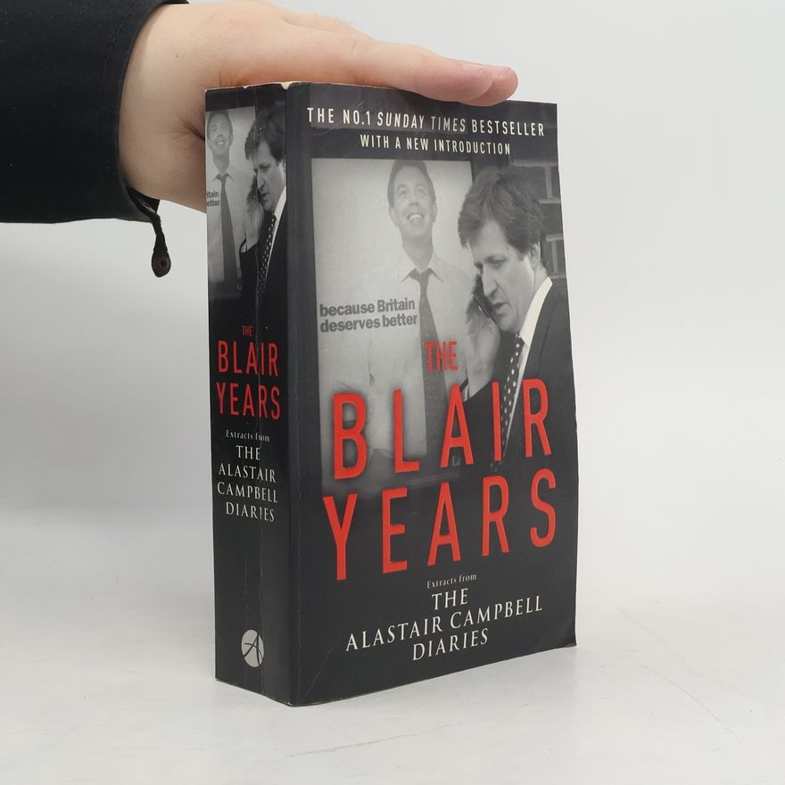 Alastair Campbell The Blair years : Extracts from the Alastair Campbell Diaries