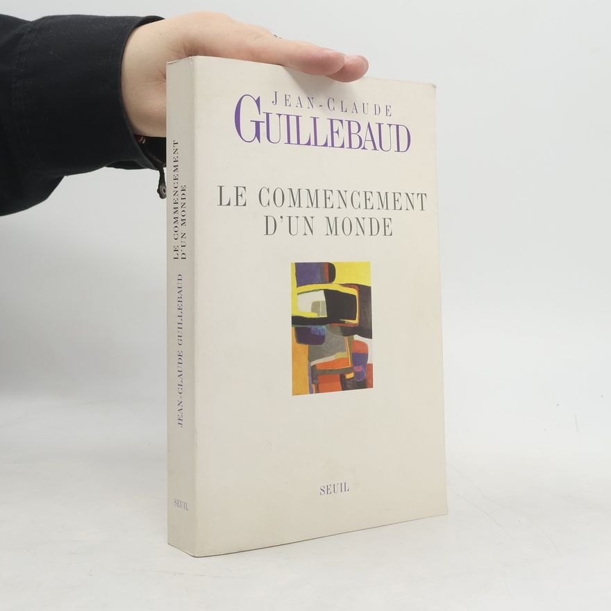 Jean-Claude Guillebaud Le Commencement d'un monde