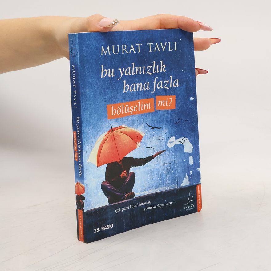 Murat Tavli Bu yalnızlık bana fazla bölüşelim mi? - 25. Baskı