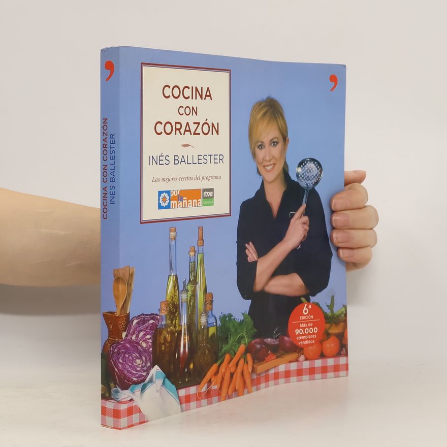 Inés Ballester Cocina con corazón. Las mejores recetas del programa Por la mañana - 6ª edición, más de 90.000 ejemplares vendidos
