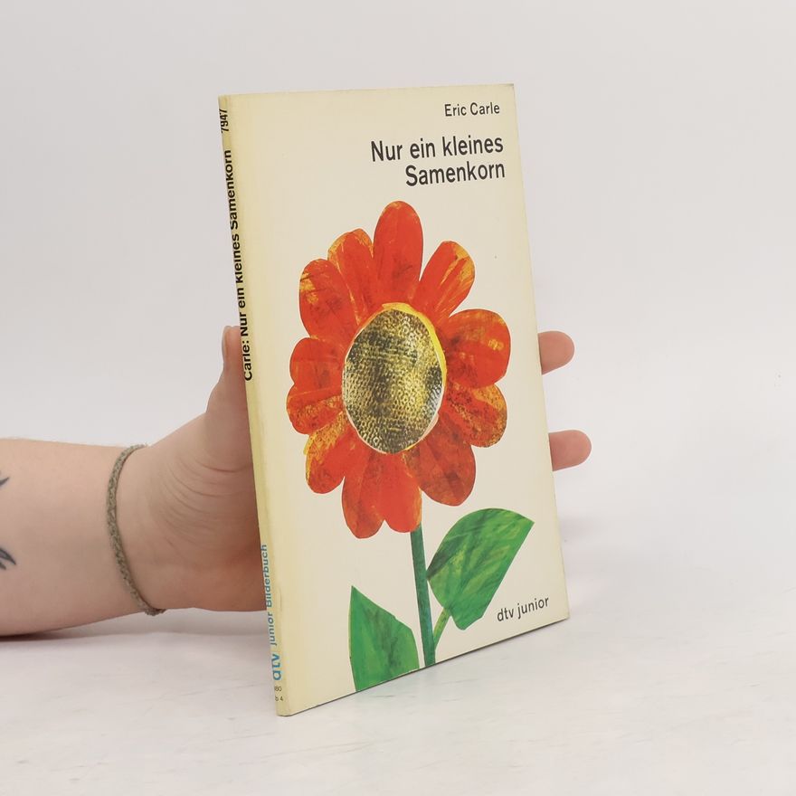 Eric Carle Nur ein kleines Samenkorn