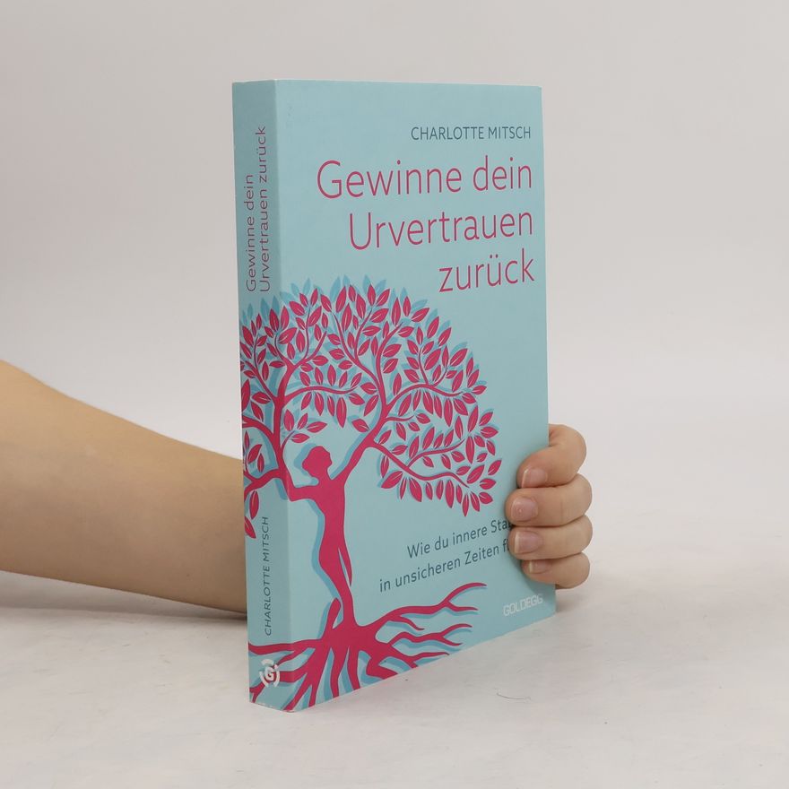 Charlotte Maria Mitsch Gewinne dein Urvertrauen zurück