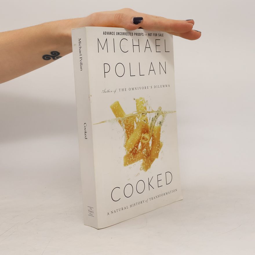Michael Pollan Cooked: A Natural History of Transformation