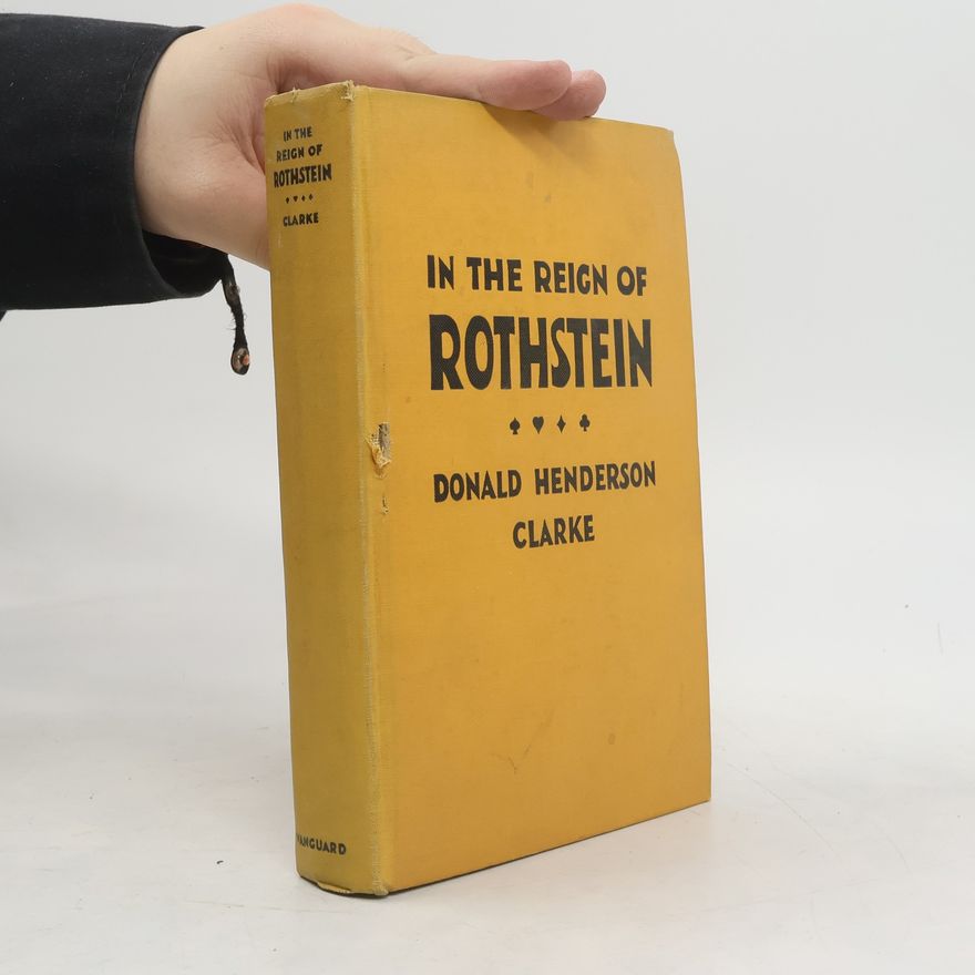 Donald Henderson Clarke In the Reign of Rothstein