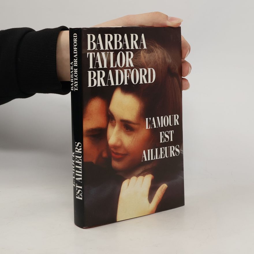 Barbara Taylor Bradford L'amour est ailleurs
